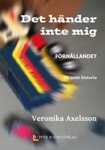 «Förhållandet. En sann historia.» by Veronika Axelsson