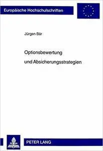 Jürgen Bär - Optionsbewertung und Absicherungsstrategien