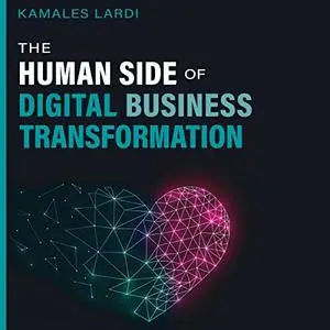 The Human Side of Digital Business Transformation: A Guide to Better Financial Decisions [Audiobook]