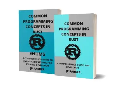 COMMON PROGRAMMING CONCEPTS IN RUST AND COMPREHENSIVE GUIDE TO ENUMS