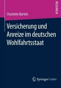 Versicherung und Anreize im Deutschen Wohlfahrtsstaat