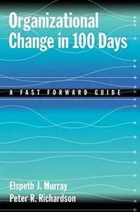 Organizational Change in 100 Days: A Fast Forward Guide (Accompanying Guide)