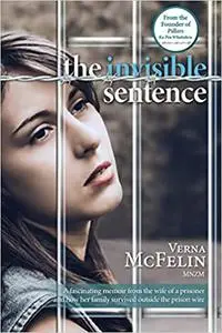 The Invisible Sentence: A fascinating memoir from the wife of a prisoner and how her family survived outside the prison