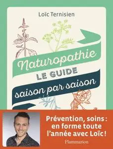 Loïc Ternisien, "Naturopathie, le guide saison par saison"