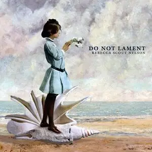 Rebecca Scout Nelson - Do Not Lament (2023) [Official Digital Download 24/96]