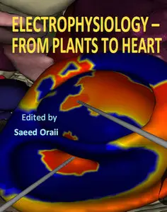 "Electrophysiology: From Plants to Heart" ed. by Saeed Oraii