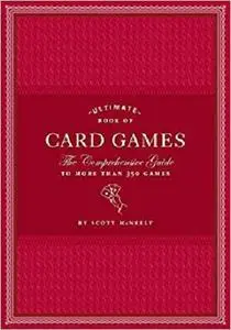 Ultimate Book of Card Games: The Comprehensive Guide to More than 350 Games