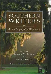 Southern Writers: A New Biographical Dictionary (Southern Literary Studies)