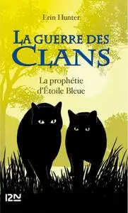 Erin Hunter, "La guerre des Clans - Hors-série : La prophétie d'Etoile Bleue"