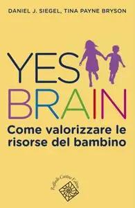 Daniel J. Siegel, Tina Payne Bryson - Yes Brain