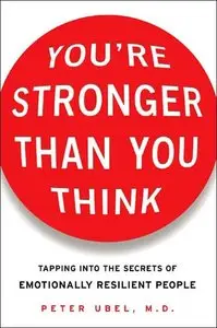 You're Stronger Than You Think: Tapping into the Secrets of Emotionally Resilient People (repost)