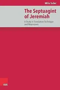 The Septuagint of Jeremiah: A Study in Translation Technique and Recensions