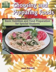 Choosing And Preparing Foods: Basic Nutrition And Food Preparation For Special Students: grade 7-9 (repost)