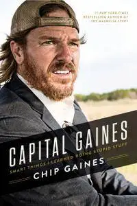 Capital Gaines: Smart Things I Learned Doing Stupid Stuff