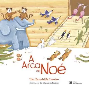 «A Arca de Noé» by Eliana Delarissa, Ilka Brunhilde Laurito