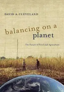 Balancing on a Planet: The Future of Food and Agriculture
