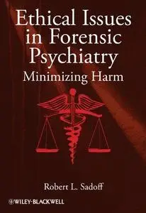 Ethical Issues in Forensic Psychiatry: Minimizing Harm (Repost)