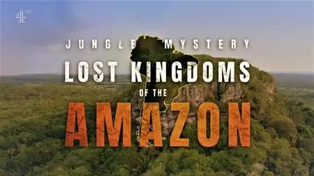 Ch.4 - Jungle Mystery Lost Kingdoms of the Amazon: Series 1 (2020)
