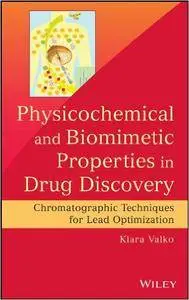 Physicochemical and Biomimetic Properties in Drug Discovery: Chromatographic Techniques for Lead Optimization