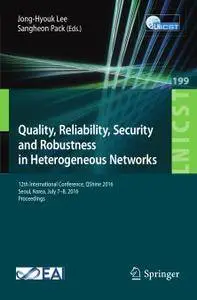 Quality, Reliability, Security and Robustness in Heterogeneous Networks