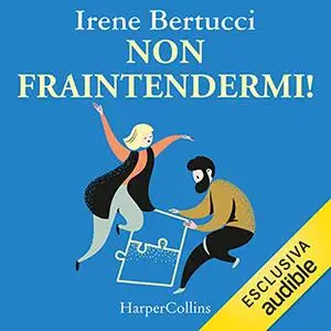 «Non fraintendermi!» by Irene Bertucci