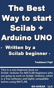 The Best Way to start Scilab + Arduino UNO: - Written by a Scilab beginner -