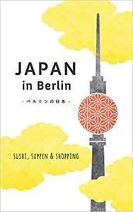 Japan in Berlin: Sushi, Suppen und Shopping