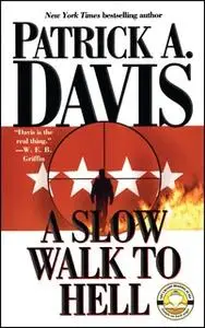 «A Slow Walk to Hell» by Patrick A. Davis