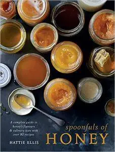 Spoonfuls of Honey: A Complete Guide to Honey's Flavours & Culinary Uses With Over 80 Recipes