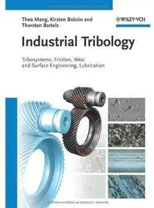 Industrial Tribology: Tribosystems, Friction, Wear and Surface Engineering, Lubrication [Repost]