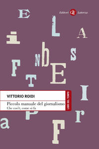 Vittorio Roidi - Piccolo manuale del giornalismo. Che cos'è, come si fa (2009)