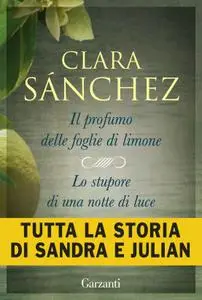 Clara Sanchez - Il profumo delle foglie di limone. Lo stupore di una notte di luce