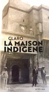 Claro, "La Maison indigène"