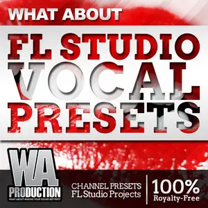 W.A.Production What About FL Studio Vocal Presets [WAV FST FLP]