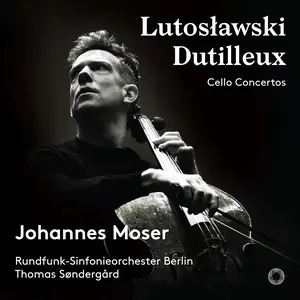 Johannes Moser, Thomas Søndergård, Rundfunk-Sinfonieorchester Berlin - Lutosławski, Dutilleux: Cello Concertos (2018)