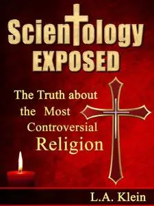 Scientology Exposed: The Truth About the World's Most Controversial Religion (Repost)