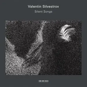 Sergey Yakovenko, Ilya Scheps - Silvestrov: Silent Songs (2004)