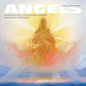 Andrew Lumsden, Winchester Cathedral Choir - John Tavener: Angels (2019)