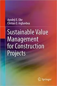 Sustainable Value Management for Construction Projects (Repost)