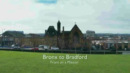 BBC - Bronx to Bradford: Friars on a Mission (2017)