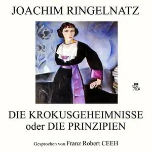«Die Krokusgeheimnisse oder Die Prinzipien» by Joachim Ringelnatz