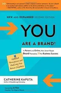 You Are a Brand!: How Smart People Brand Themselves for Business Success (2nd edition) (Repost)