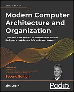 Modern Computer Architecture and Organization: Learn x86, ARM and RISC-V architectures, 2nd Edition