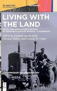 Living with the Land: Rural and Agricultural Actors in Twentieth-Century Europe – A Handbook