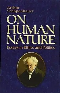 On Human Nature: Essays in Ethics and Politics