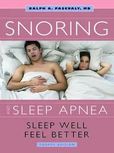 Snoring and Sleep Apnea: Sleep Well, Feel Better, 4th edition