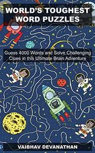 World's Toughest Word Puzzles: Guess 4000 Words and Solve Challenging Clues in this Ultimate Brain Adventure