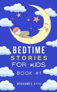 «Bedtime stories For Kids» by Mohammed Ayya