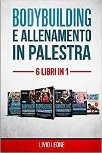 BODYBUILDING E ALLENAMENTO IN PALESTRA