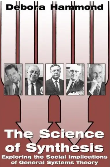 The Science of Synthesis: Exploring the Social Implications of General Systems Theory